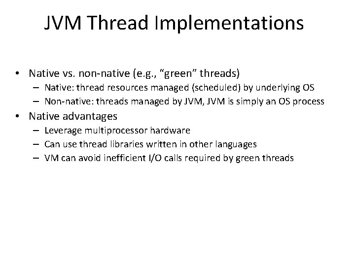 JVM Thread Implementations • Native vs. non-native (e. g. , “green” threads) – Native: JVM Thread Implementations • Native vs. non-native (e. g. , “green” threads) – Native: