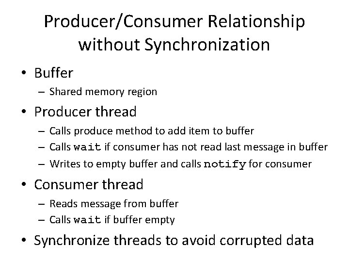 Producer/Consumer Relationship without Synchronization • Buffer – Shared memory region • Producer thread – Producer/Consumer Relationship without Synchronization • Buffer – Shared memory region • Producer thread –