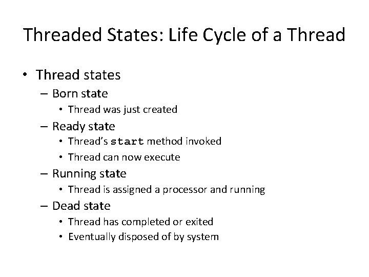 Threaded States: Life Cycle of a Thread • Thread states – Born state • Threaded States: Life Cycle of a Thread • Thread states – Born state •