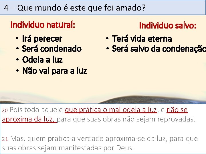 4 – Que mundo é este que foi amado? Individuo natural: • • Irá