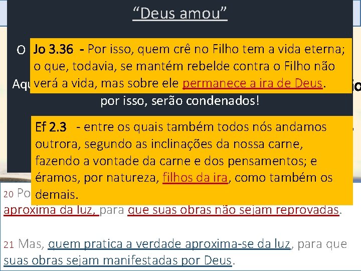 4 – Que mundo é este queamou” foi amado? “Deus Individuo salvo: Jo 3.