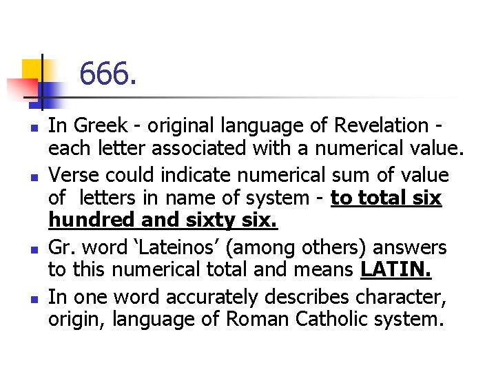 666. n n In Greek - original language of Revelation each letter associated with