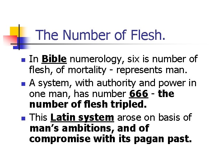 The Number of Flesh. n n n In Bible numerology, six is number of