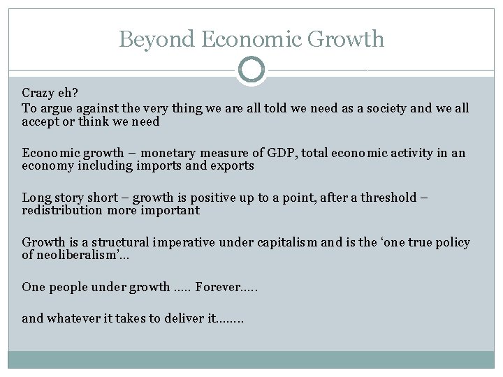 Beyond Economic Growth Crazy eh? To argue against the very thing we are all