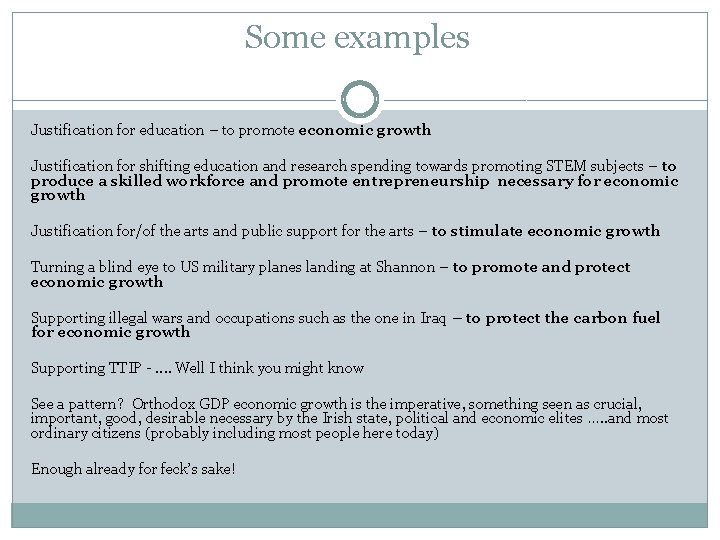 Some examples Justification for education – to promote economic growth Justification for shifting education