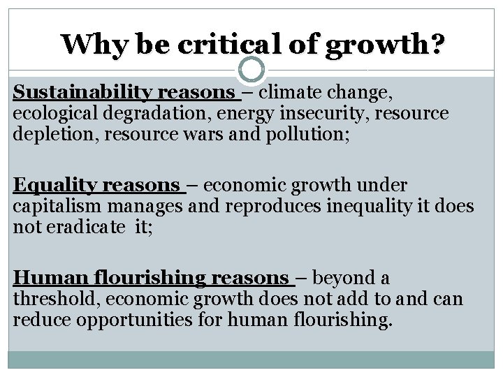 Why be critical of growth? Sustainability reasons – climate change, ecological degradation, energy insecurity,