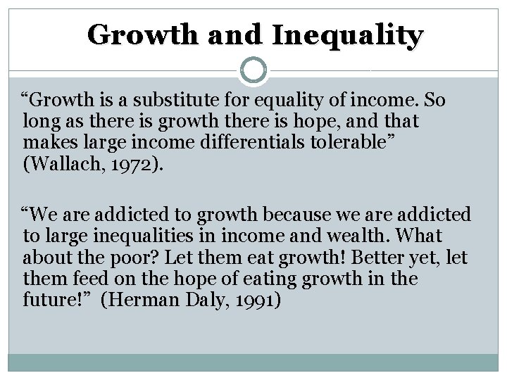 Growth and Inequality “Growth is a substitute for equality of income. So long as