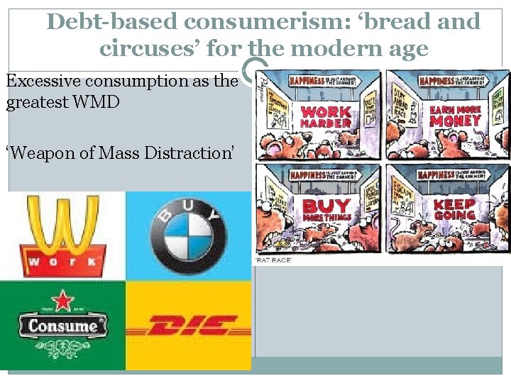 Debt-based consumerism: ‘bread and circuses’ for the modern age Excessive consumption as the greatest