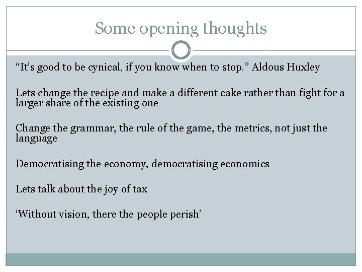 Some opening thoughts “It’s good to be cynical, if you know when to stop.