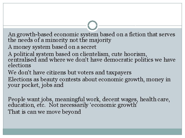 An growth based economic system based on a fiction that serves the needs of