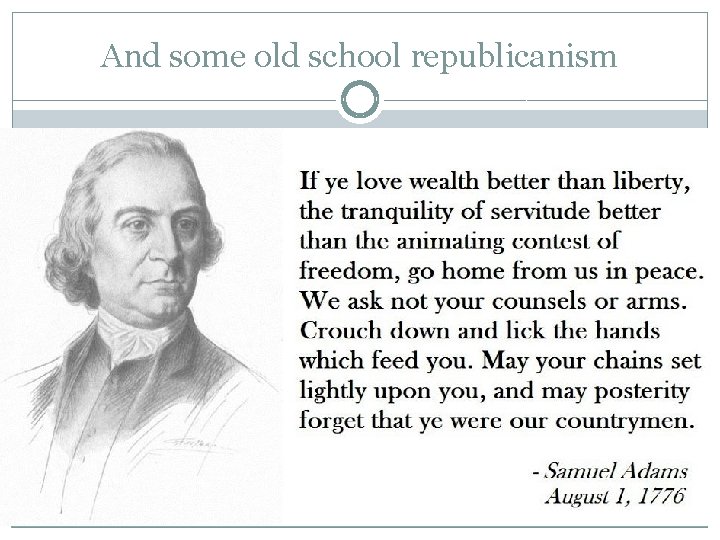 And some old school republicanism Those who love wealth better than liberty 