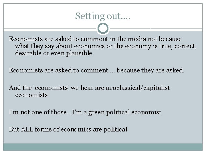 Setting out. . Economists are asked to comment in the media not because what