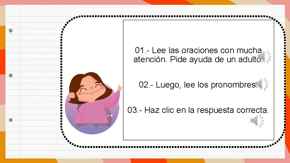 01. - Lee las oraciones con mucha atención. Pide ayuda de un adulto. 02.