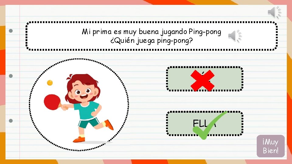 Mi prima es muy buena jugando Ping-pong ¿Quién juega ping-pong? ÉL ELLA ¡Muy Bien!