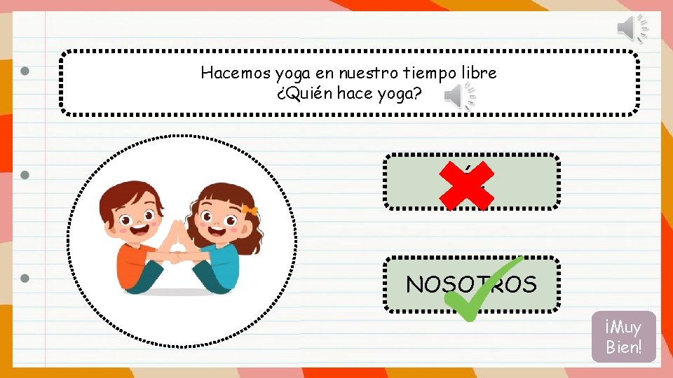 Hacemos yoga en nuestro tiempo libre ¿Quién hace yoga? ÉL NOSOTROS ¡Muy Bien! 