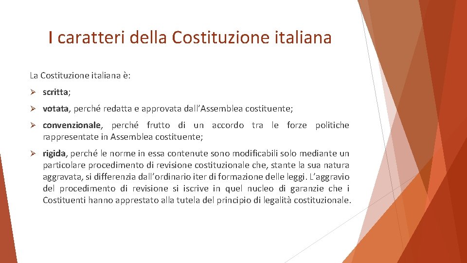 I caratteri della Costituzione italiana La Costituzione italiana è: Ø scritta; Ø votata, perché