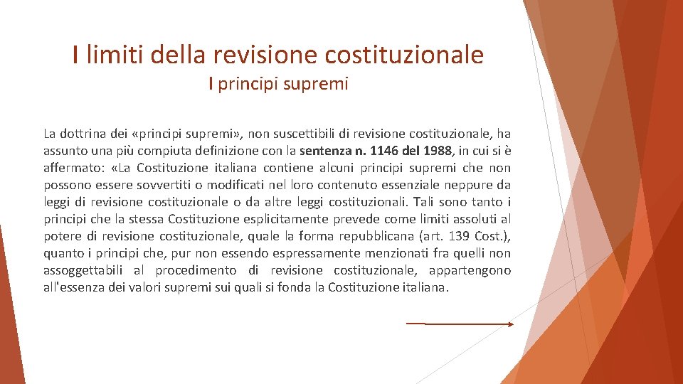 I limiti della revisione costituzionale I principi supremi La dottrina dei «principi supremi» ,