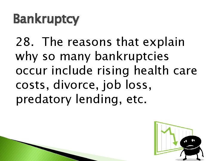 Bankruptcy 28. The reasons that explain why so many bankruptcies occur include rising health