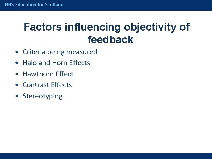 NHS Education for Scotland Factors influencing objectivity of feedback • • • Criteria being