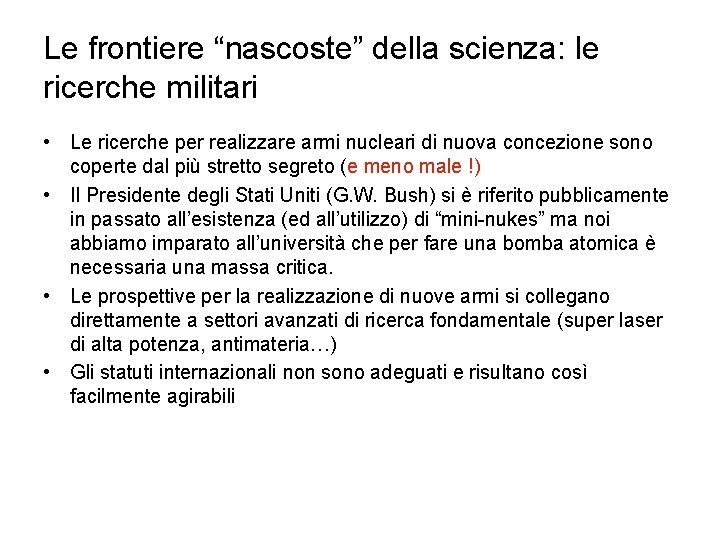 Le frontiere “nascoste” della scienza: le ricerche militari • Le ricerche per realizzare armi