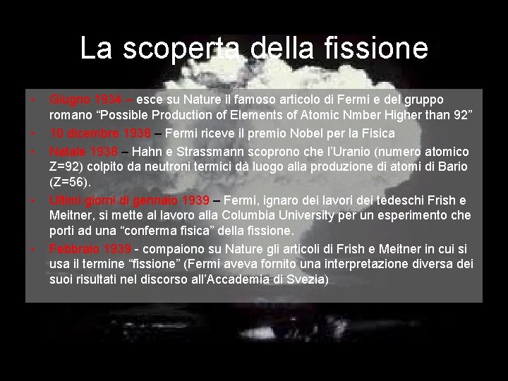 La scoperta della fissione • • • Giugno 1934 – esce su Nature il