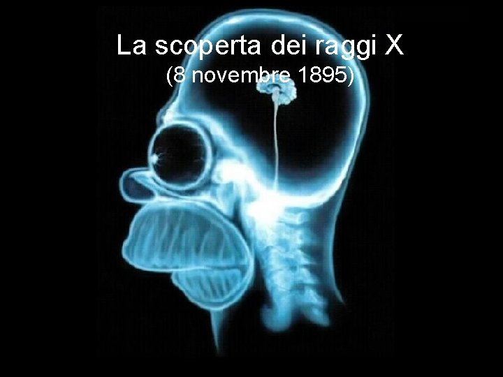 La scoperta dei raggi X (8 novembre 1895) 