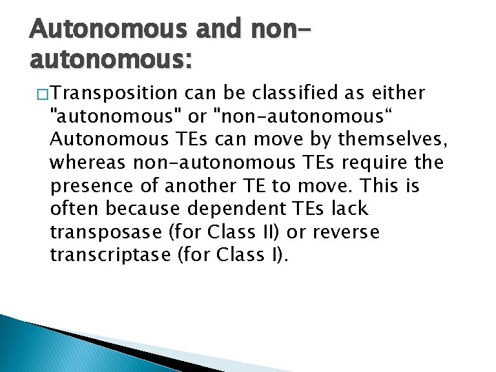 Autonomous and nonautonomous: � Transposition can be classified as either "autonomous" or "non-autonomous“ Autonomous