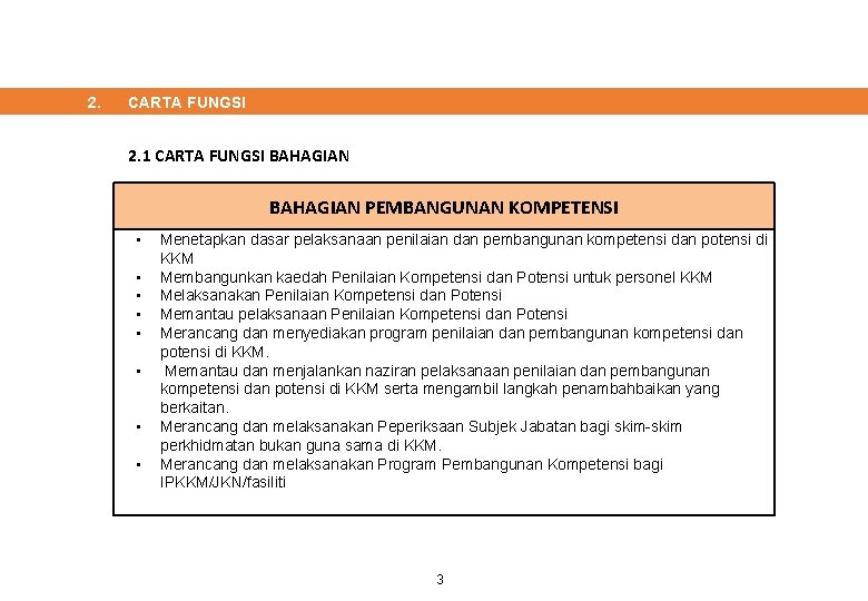 2. CARTA FUNGSI 2. 1 CARTA FUNGSI BAHAGIAN PEMBANGUNAN KOMPETENSI • • Menetapkan dasar