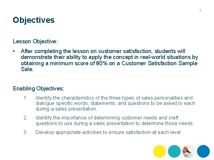 2 Objectives Lesson Objective: • After completing the lesson on customer satisfaction, students will