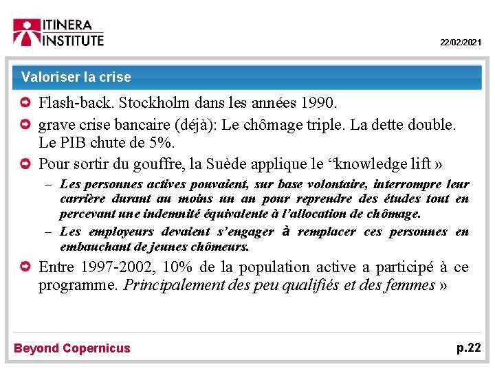 22/02/2021 Valoriser la crise Flash-back. Stockholm dans les années 1990. grave crise bancaire (déjà):