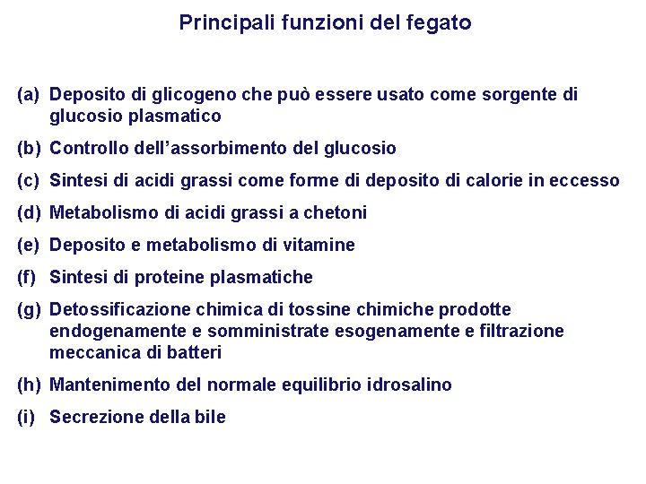 Principali funzioni del fegato (a) Deposito di glicogeno che può essere usato come sorgente