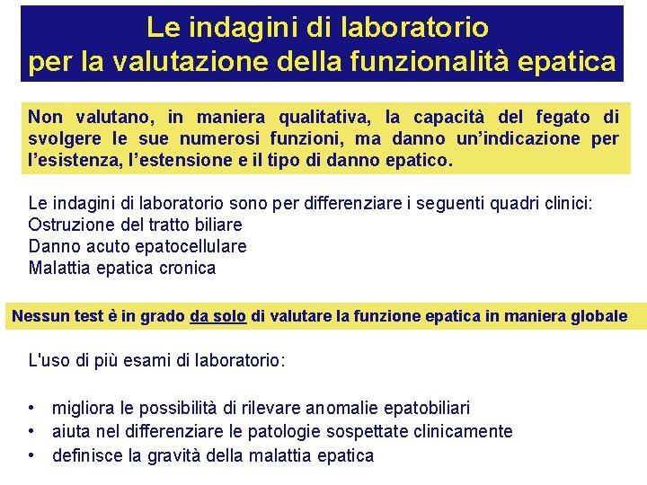 Le indagini di laboratorio per la valutazione della funzionalità epatica Non valutano, in maniera