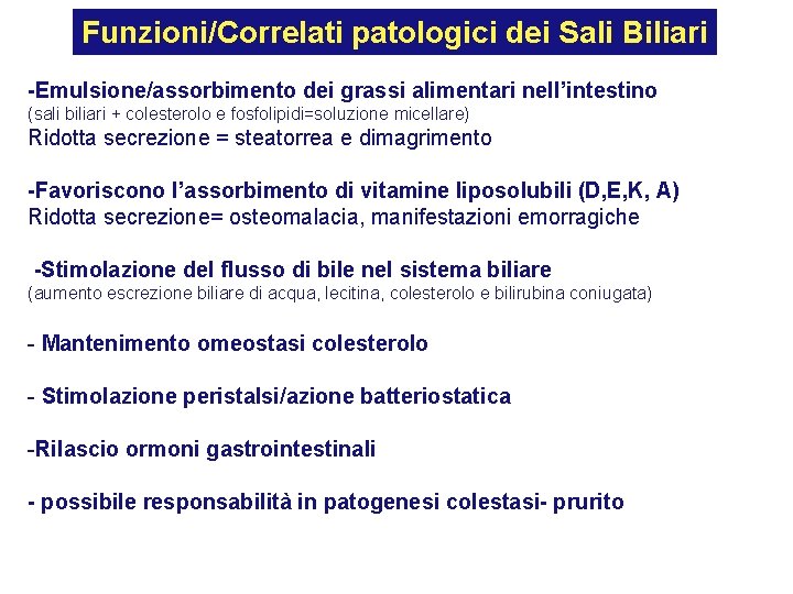 Funzioni/Correlati patologici dei Sali Biliari -Emulsione/assorbimento dei grassi alimentari nell’intestino (sali biliari + colesterolo