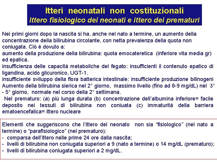 Itteri neonatali non costituzionali Ittero fisiologico dei neonati e ittero dei prematuri Nei primi