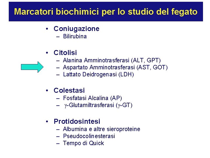 Marcatori biochimici per lo studio del fegato • Coniugazione – Bilirubina • Citolisi –