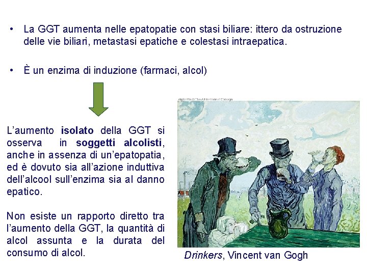  • La GGT aumenta nelle epatopatie con stasi biliare: ittero da ostruzione delle