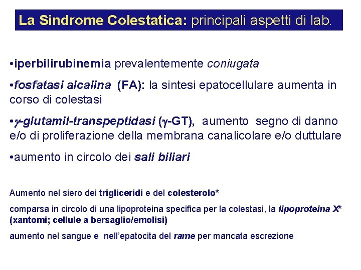 La Sindrome Colestatica: principali aspetti di lab. • iperbilirubinemia prevalentemente coniugata • fosfatasi alcalina