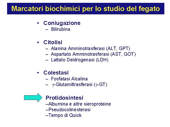 Marcatori biochimici per lo studio del fegato • Coniugazione – Bilirubina • Citolisi –