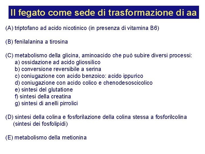Il fegato come sede di trasformazione di aa (A) triptofano ad acido nicotinico (in