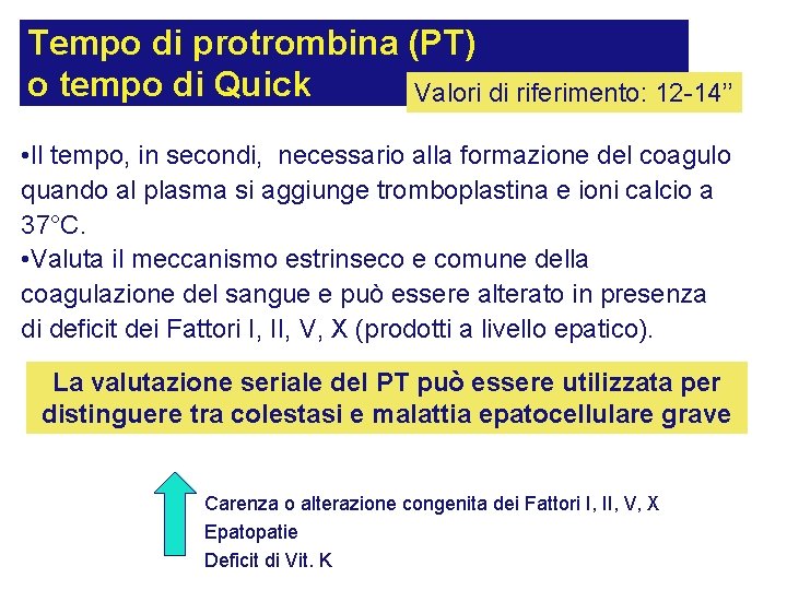 Tempo di protrombina (PT) o tempo di Quick Valori di riferimento: 12 -14’’ •