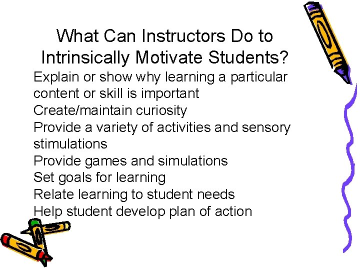 What Can Instructors Do to Intrinsically Motivate Students? Explain or show why learning a