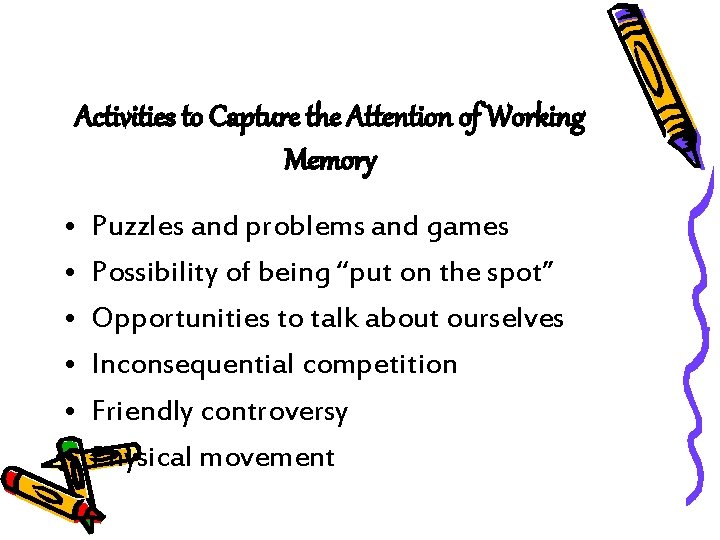 Activities to Capture the Attention of Working Memory • • • Puzzles and problems