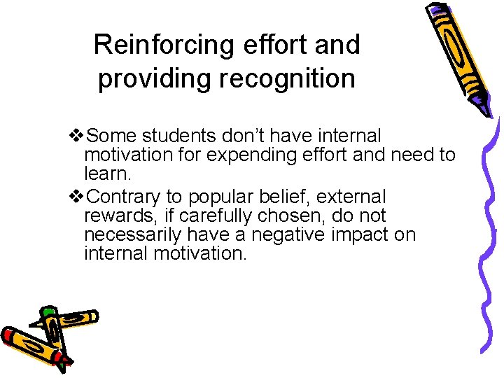 Reinforcing effort and providing recognition v. Some students don’t have internal motivation for expending
