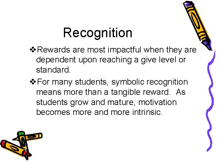 Recognition v. Rewards are most impactful when they are dependent upon reaching a give