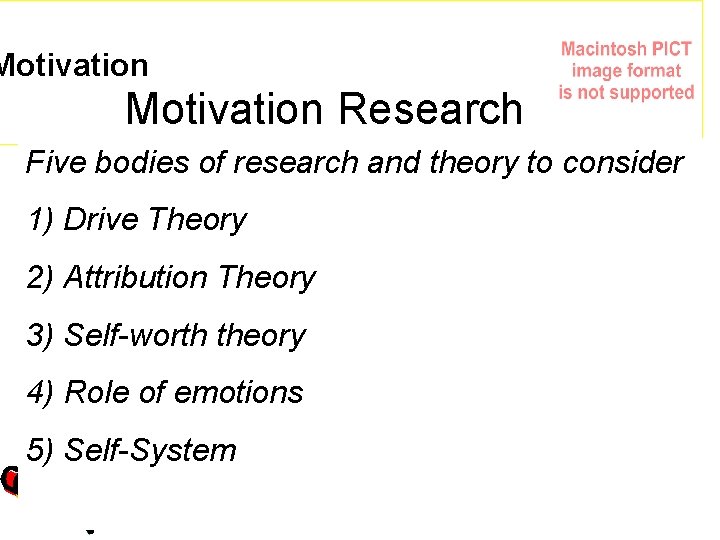 Motivation Research Five bodies of research and theory to consider 1) Drive Theory 2)