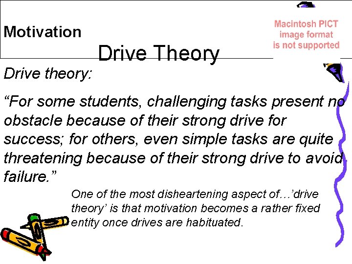 Motivation Drive theory: Drive Theory “For some students, challenging tasks present no obstacle because