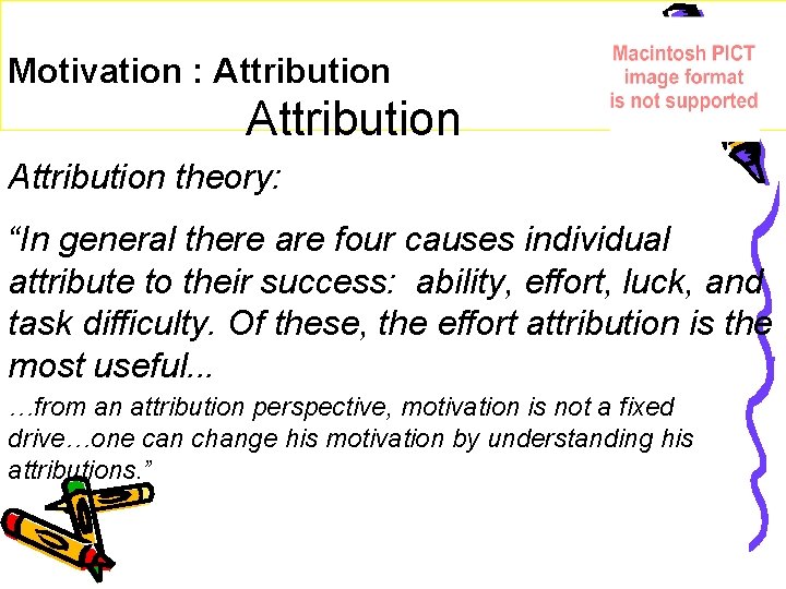 Motivation : Attribution theory: “In general there are four causes individual attribute to their