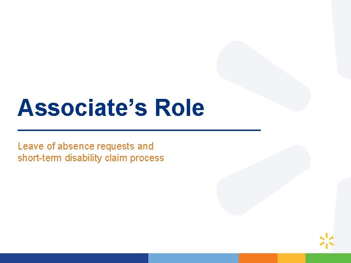 Associate’s Role Leave of absence requests and short-term disability claim process 13 Associate’s Role Leave of absence requests and short-term disability claim process 13