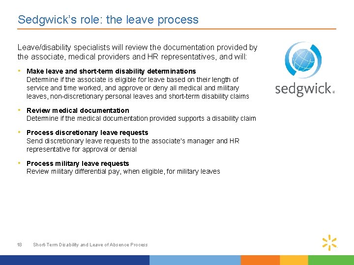 Sedgwick’s role: the leave process Leave/disability specialists will review the documentation provided by the Sedgwick’s role: the leave process Leave/disability specialists will review the documentation provided by the