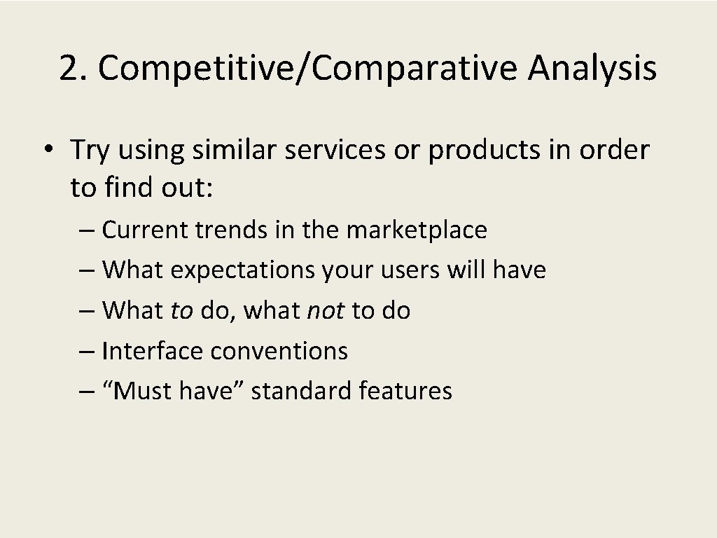 2. Competitive/Comparative Analysis • Try using similar services or products in order to find